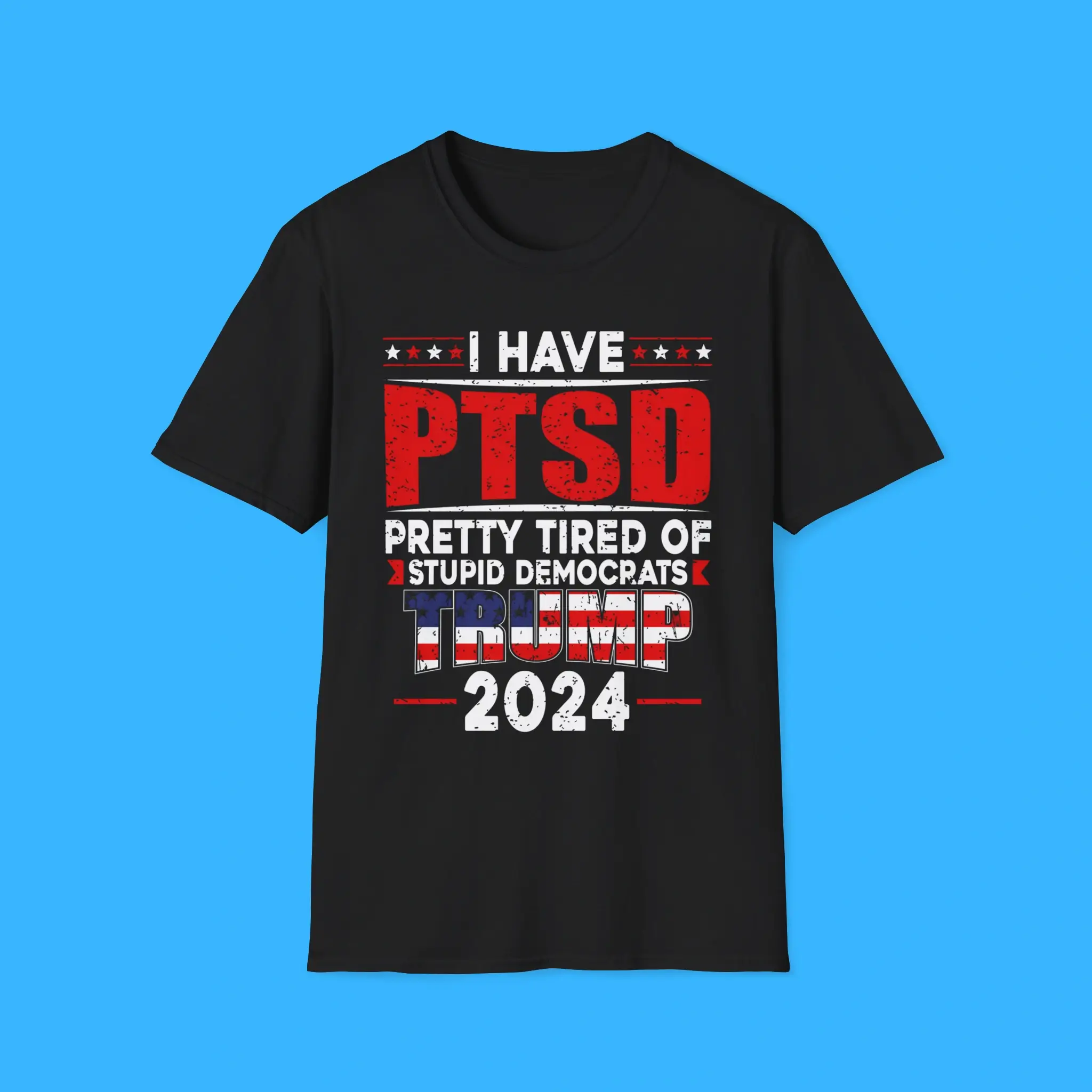 I-Have-PTSD-Pretty-Tired-Of-Stupid-Democrats-Trump-2024-Shirt I Have PTSD Pretty Tired Of Stupid Democrats Trump 2024 Shirt
