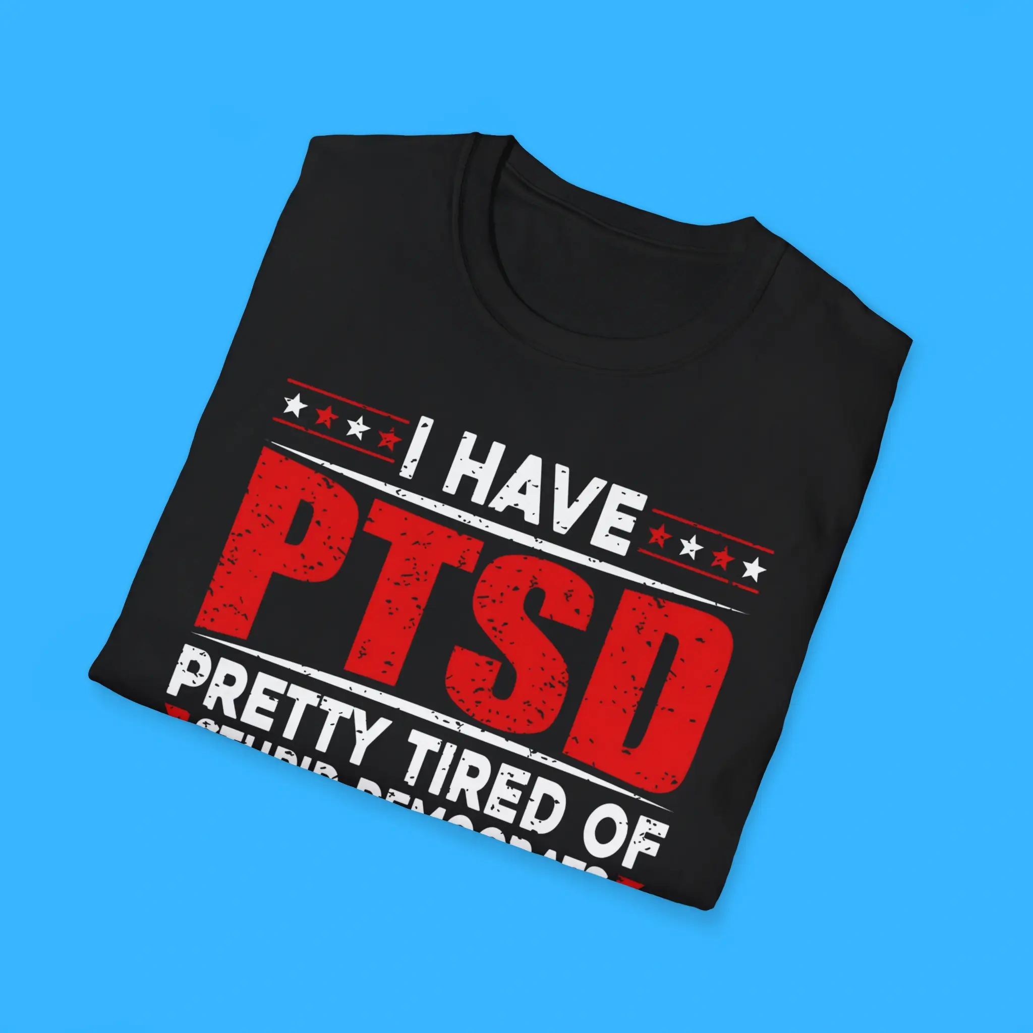 I-Have-PTSD-Pretty-Tired-Of-Stupid-Democrats-Trump-2024-Shirts I Have PTSD Pretty Tired Of Stupid Democrats Trump 2024 Shirts