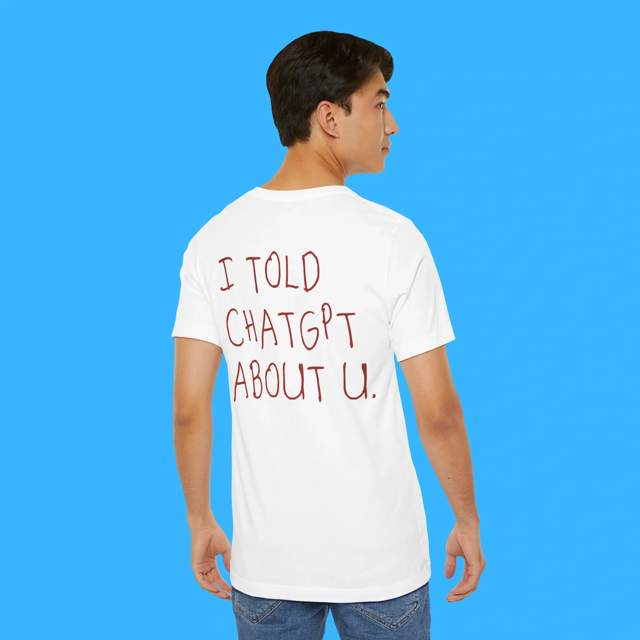 I-Told-Chatgpt-About-You-Person-Shirt I Told Chatgpt About You Person Shirt