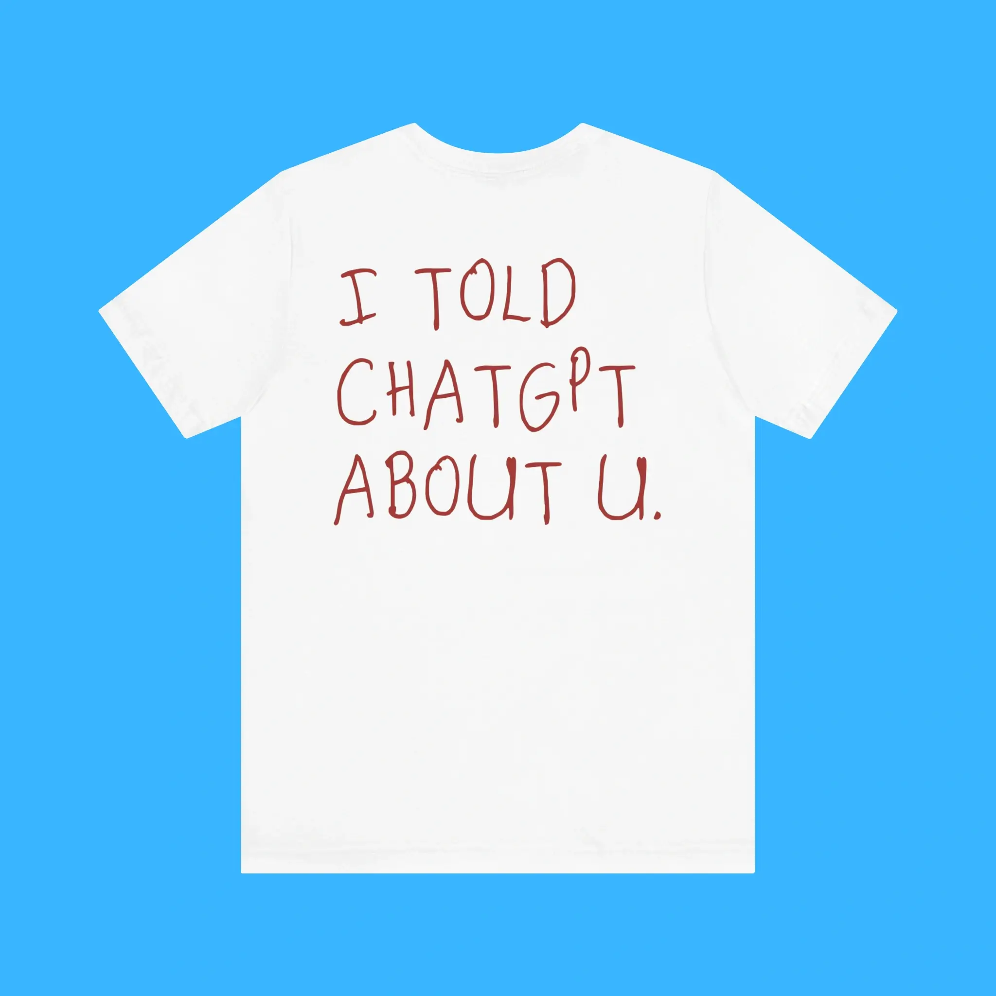 I-Told-Chatgpt-About-You-Premium-Shirt I Told Chatgpt About You Premium Shirt