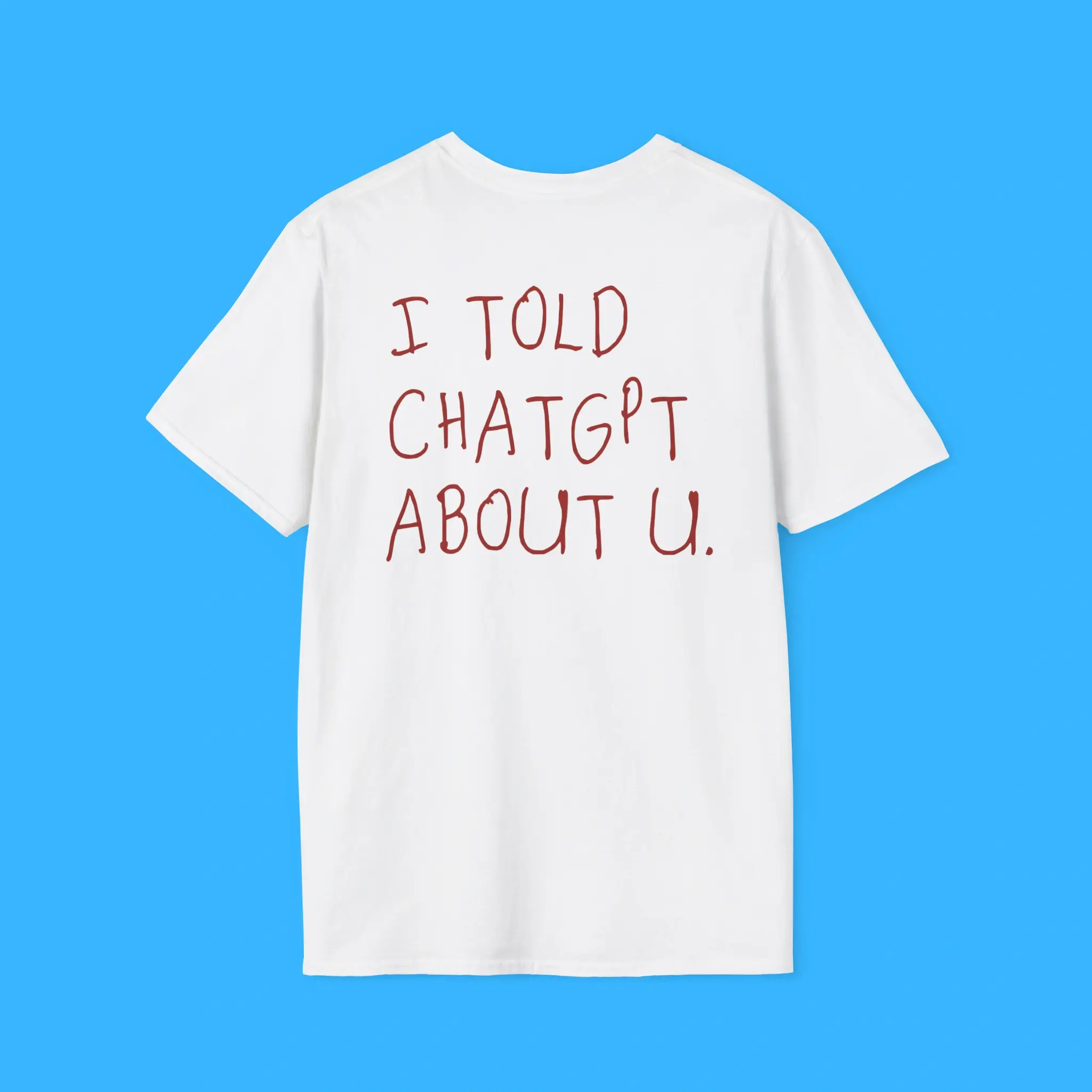 I-Told-Chatgpt-About-You-Shirt I Told Chatgpt About You Shirt