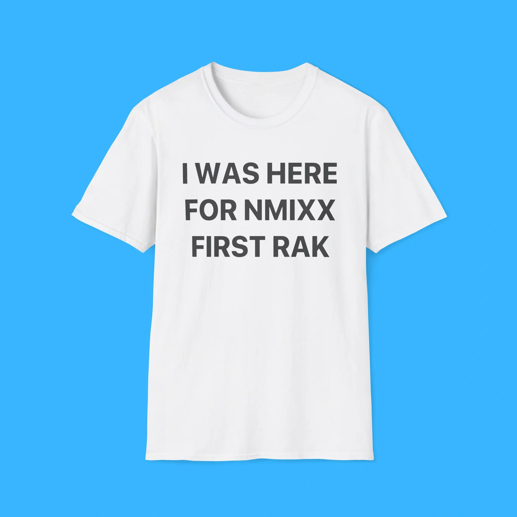 I-Was-Here-For-NMIXX-First-Rak-Shirt I Was Here For NMIXX First Rak Shirt