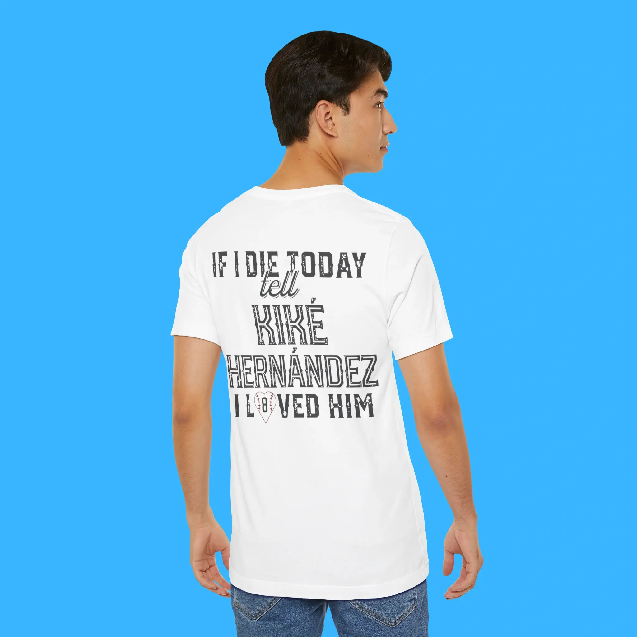 If-I-Die-Today-Tell-Kike-Hernandez-I-Loved-Him-Person-Shirt If I Die Today Tell Kike Hernandez I Loved Him Person Shirt