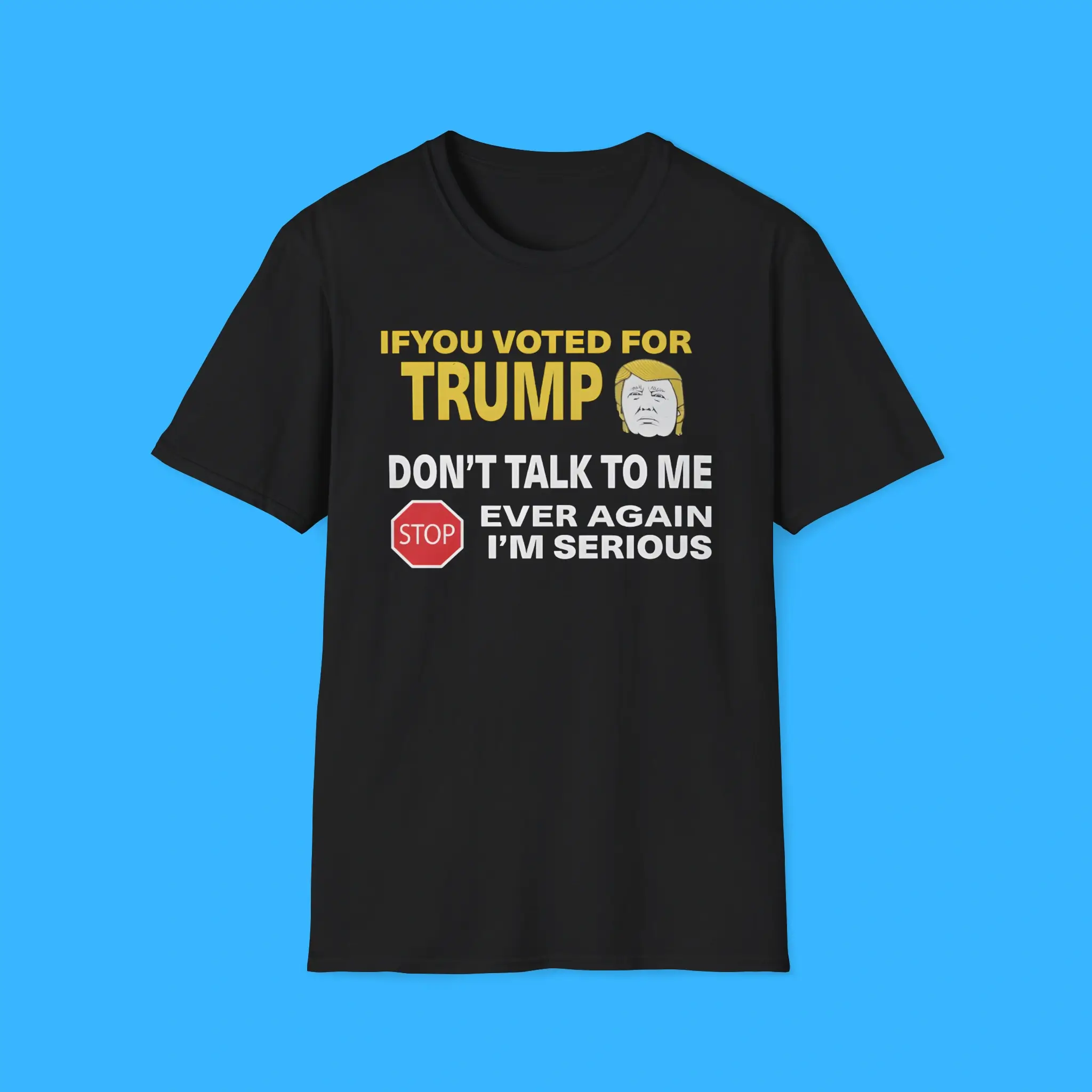 If-You-Voted-For-Trump-Dont-Talk-To-Me-Ever-Again-Shirt If You Voted For Trump Don’t Talk To Me Ever Again Shirt