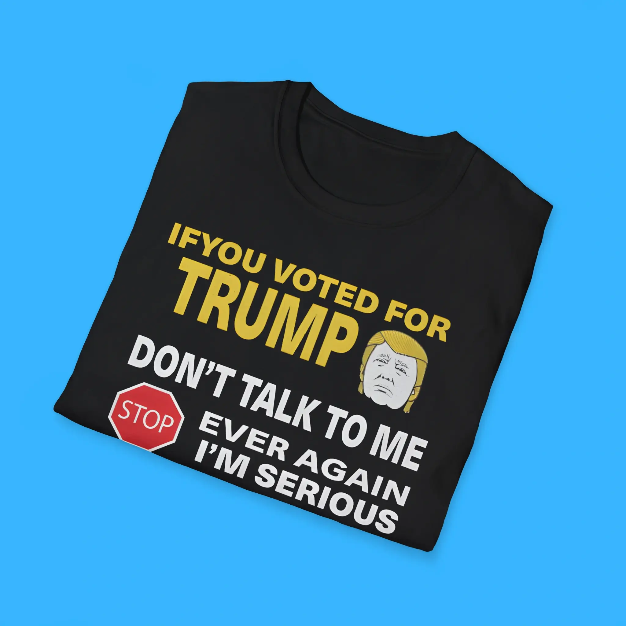 If-You-Voted-For-Trump-Dont-Talk-To-Me-Ever-Again-Shirts If You Voted For Trump Don’t Talk To Me Ever Again Shirts