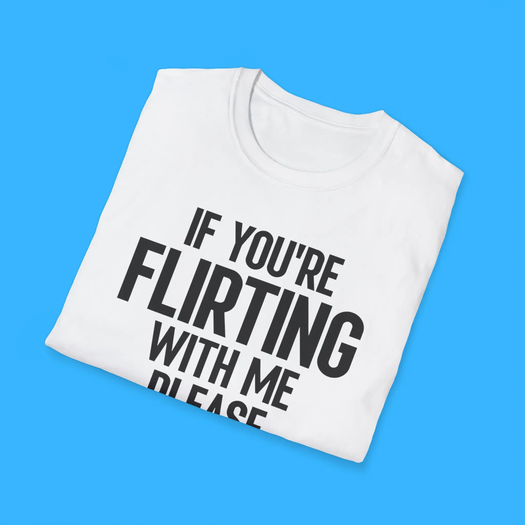 If-Youre-Flirting-With-Me-Please-Let-Know-And-Be-Extremely-Shirts If You're Flirting With Me Please Let Know And Be Extremely Shirts