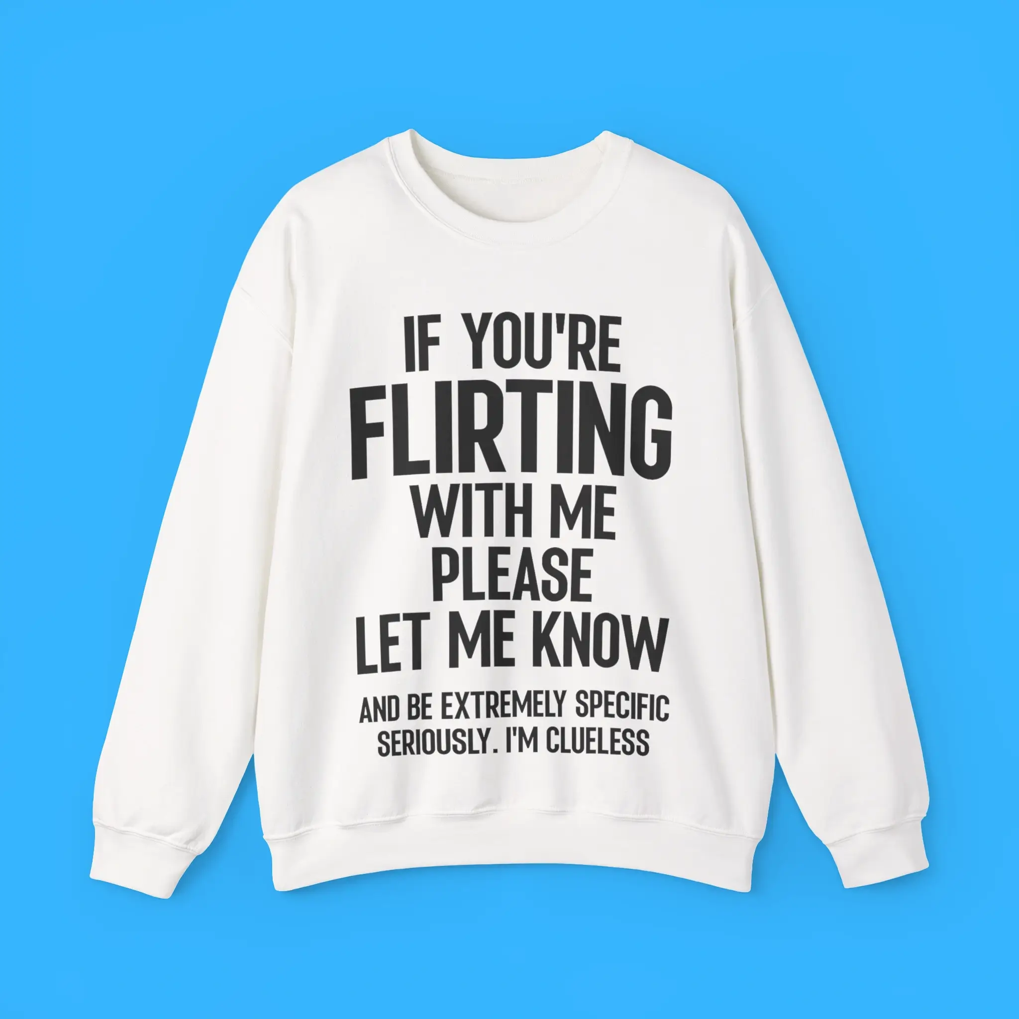 If-Youre-Flirting-With-Me-Please-Let-Know-And-Be-Extremely-Sweatshirt If You're Flirting With Me Please Let Know And Be Extremely Sweatshirt