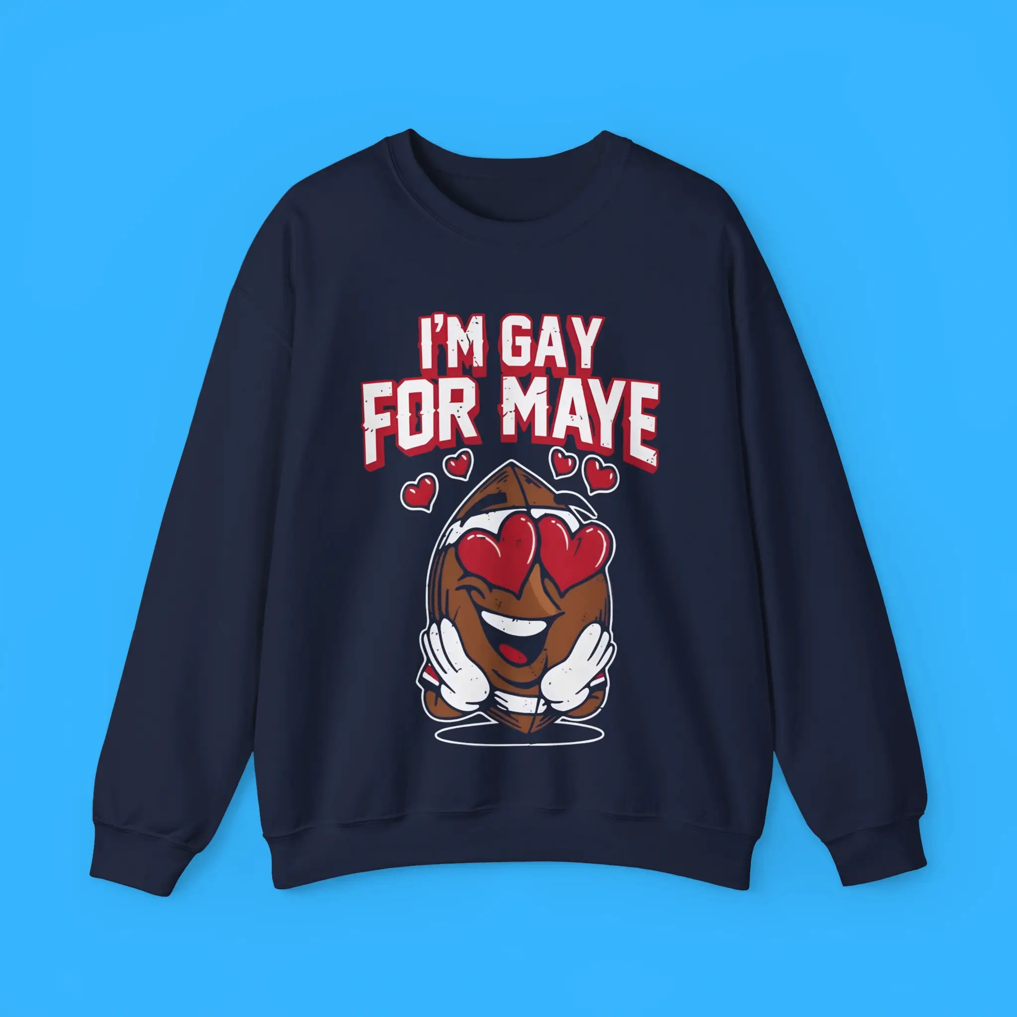 Im-Gay-For-Maye-Sweatshirt I'm Gay For Maye Sweatshirt