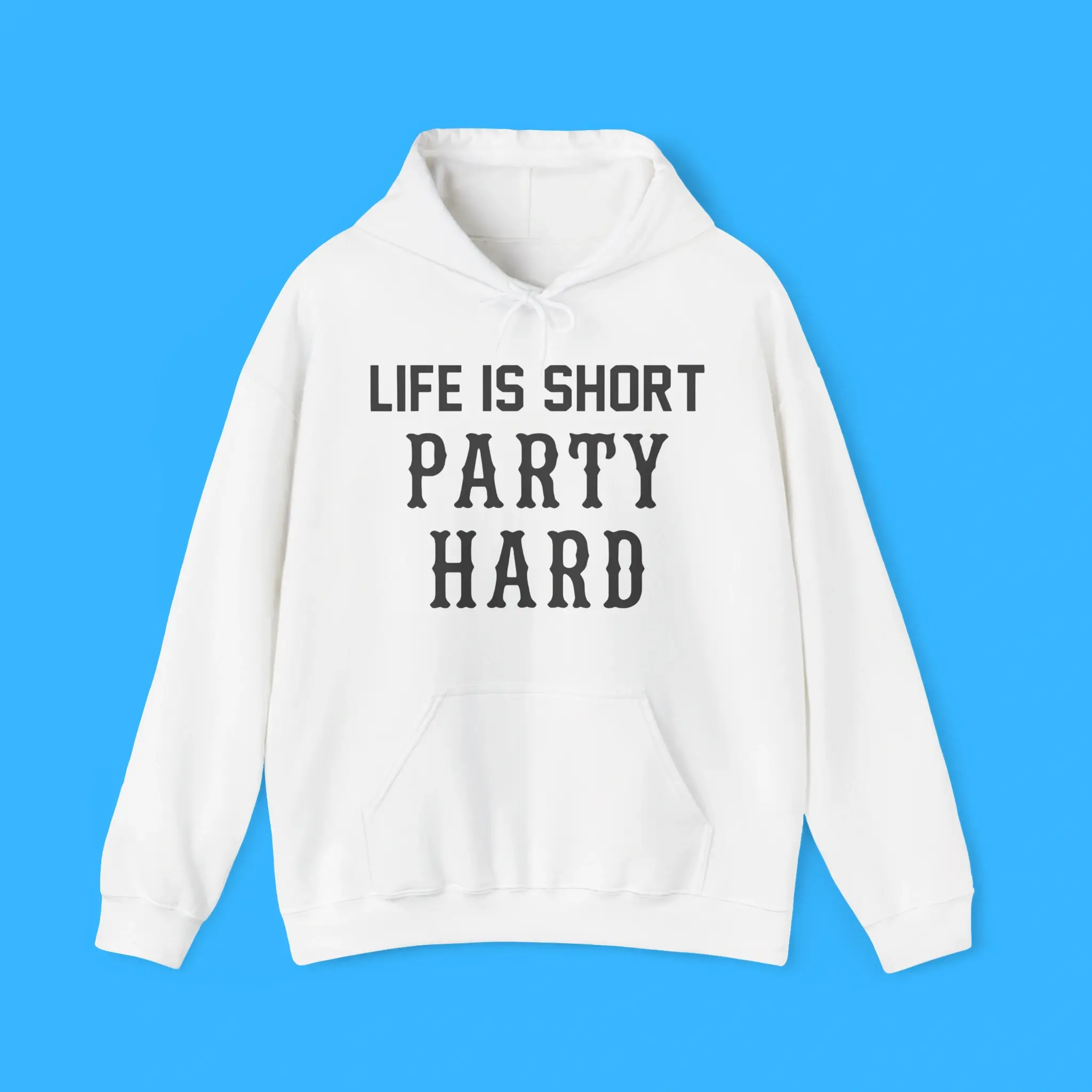 Life-Is-Short-Party-Hard-Hoodie Life Is Short Party Hard Hoodie