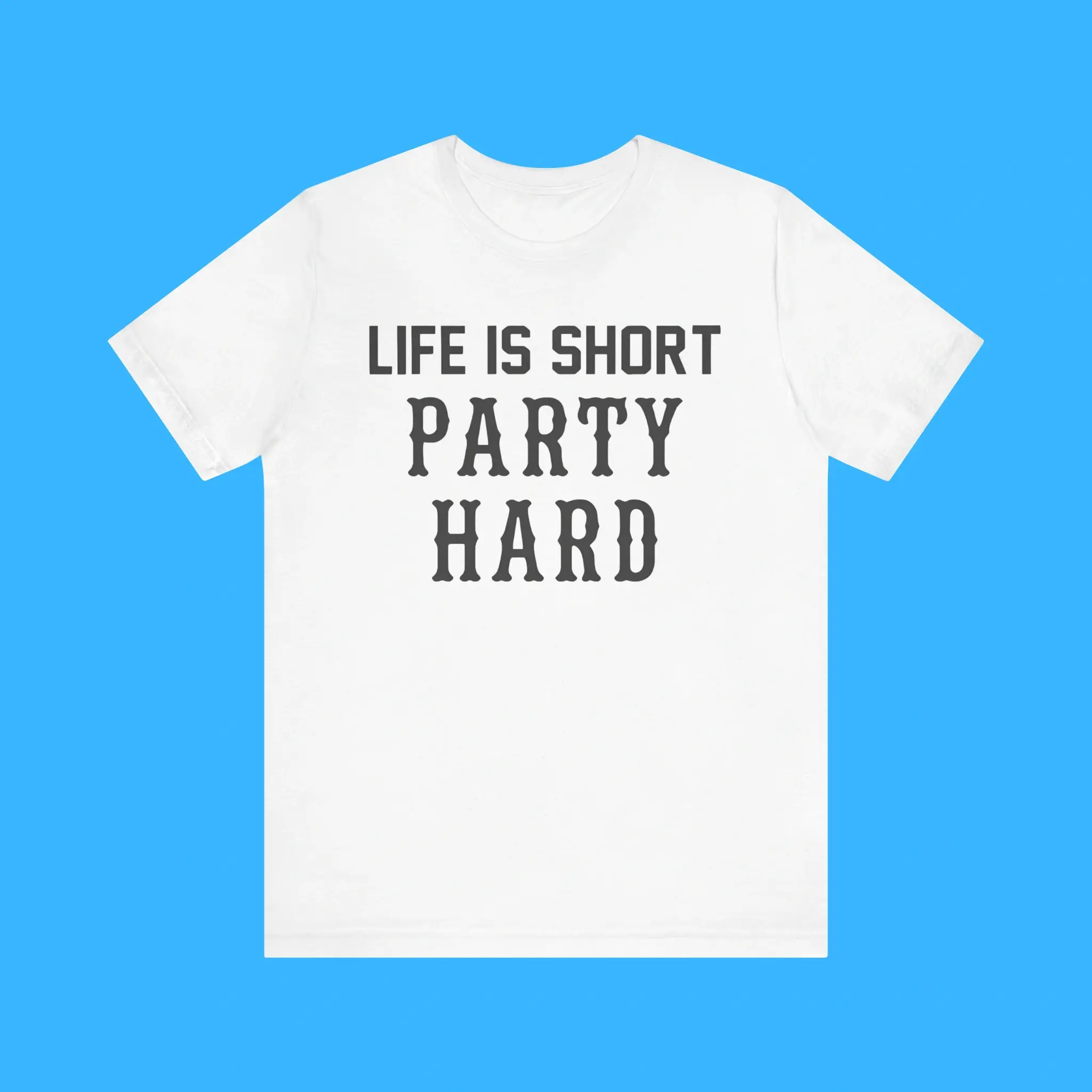 Life-Is-Short-Party-Hard-Premium-Shirt Life Is Short Party Hard Premium Shirt