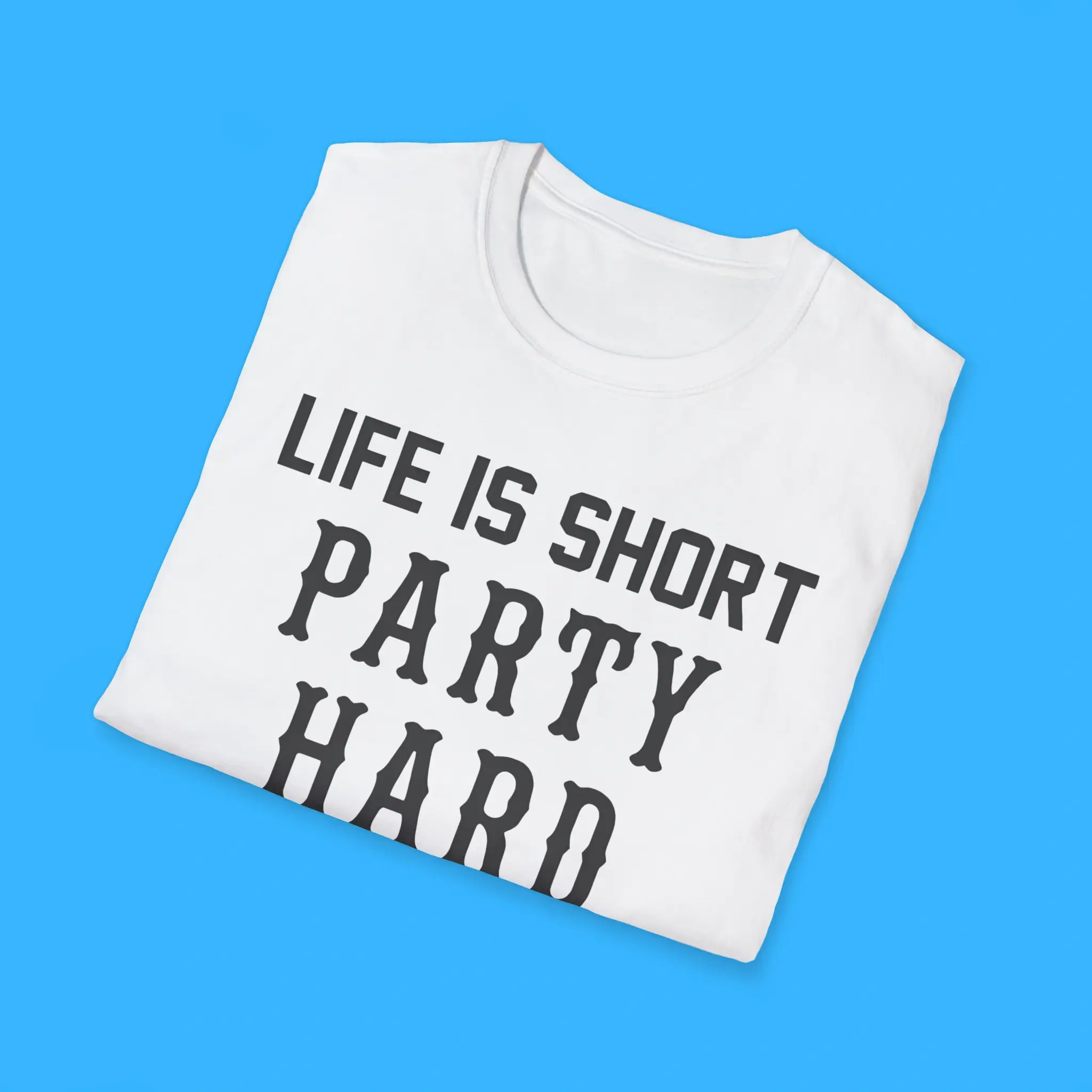 Life-Is-Short-Party-Hard-Shirts Life Is Short Party Hard Shirts