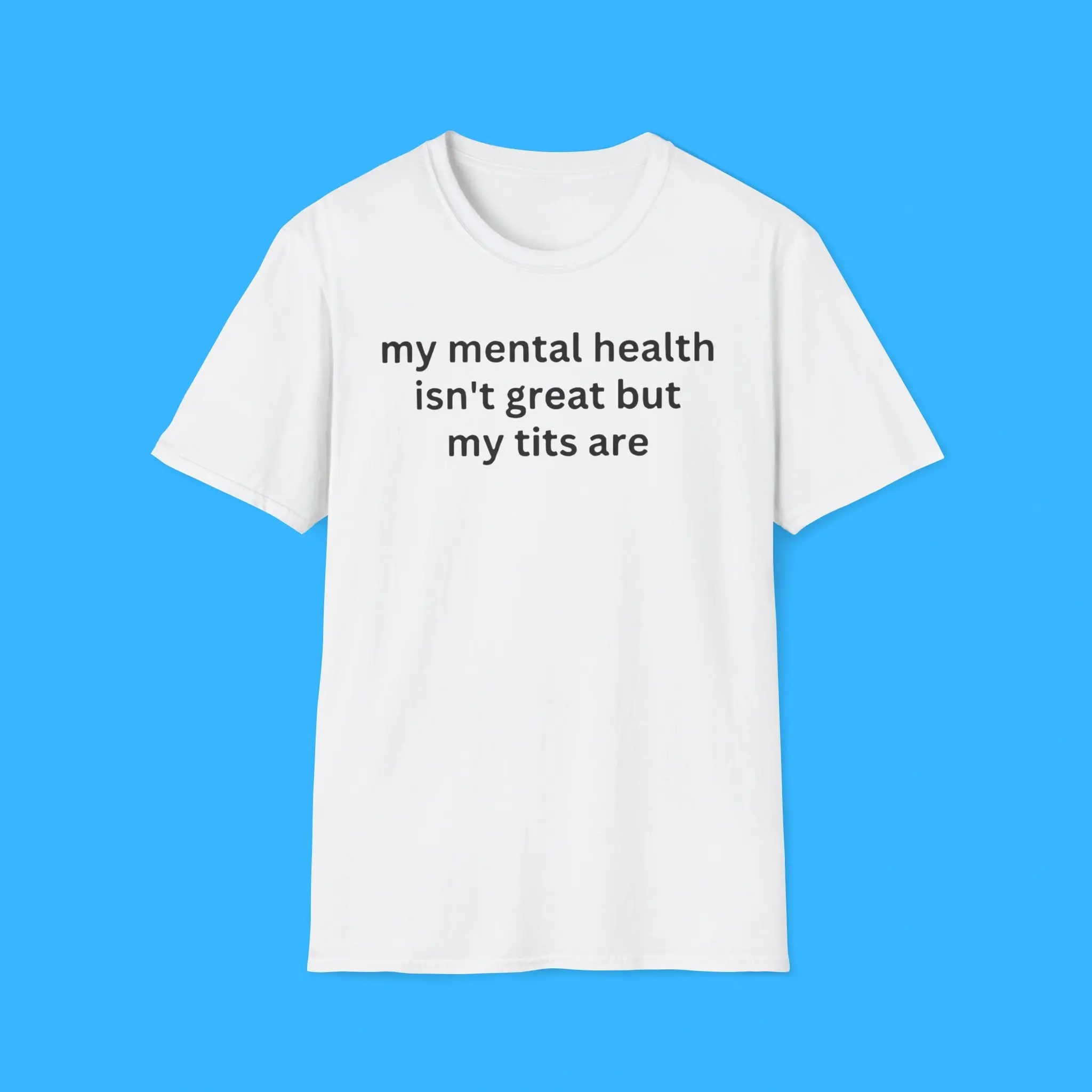 My-Mental-Health-Isnt-Great-But-My-Tits-Are-Shirt My Mental Health Isn't Great But My Tits Are Shirt