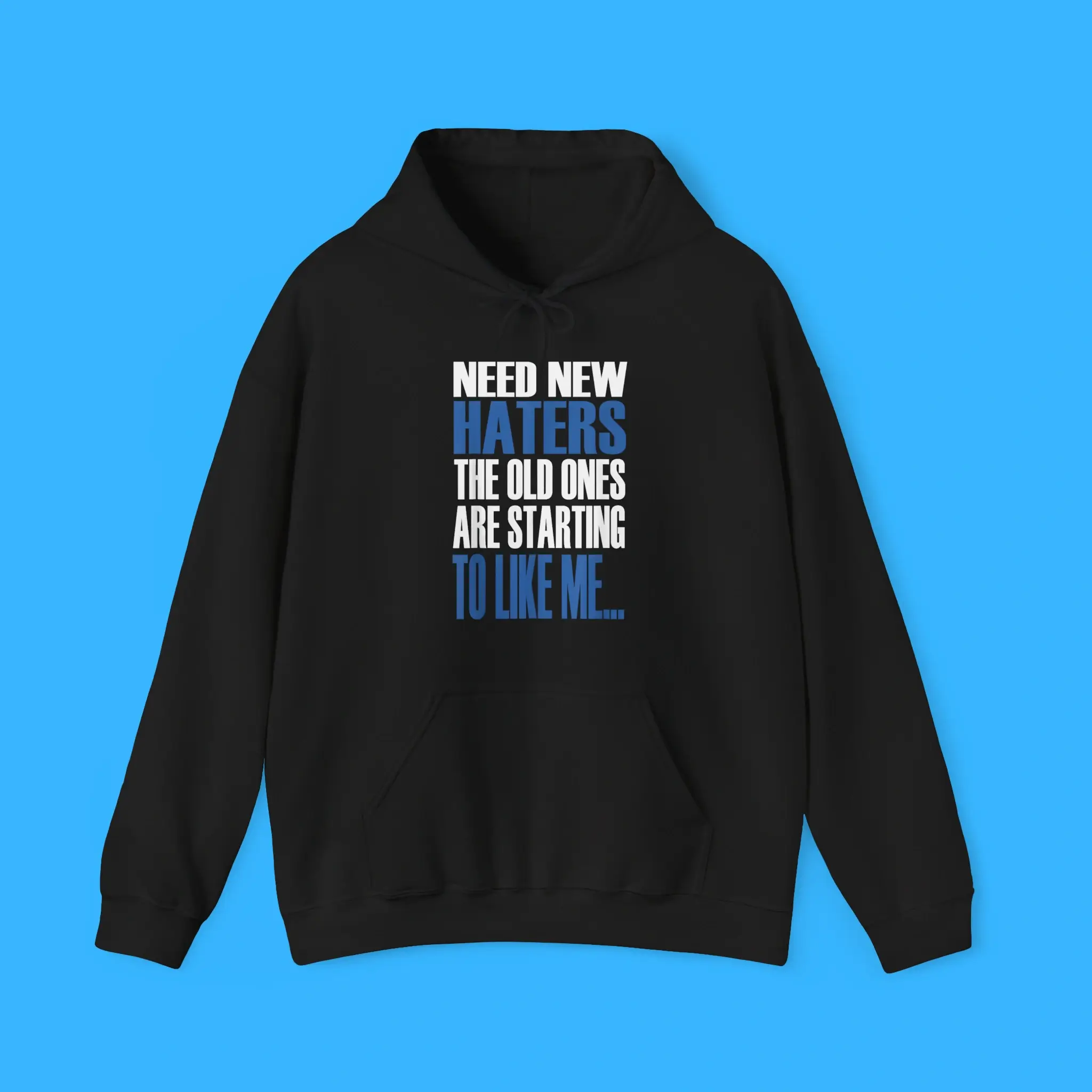 Need-New-Haters-The-Old-Ones-Are-Starting-To-Like-Me-Hoodie Need New Haters The Old Ones Are Starting To Like Me Hoodie
