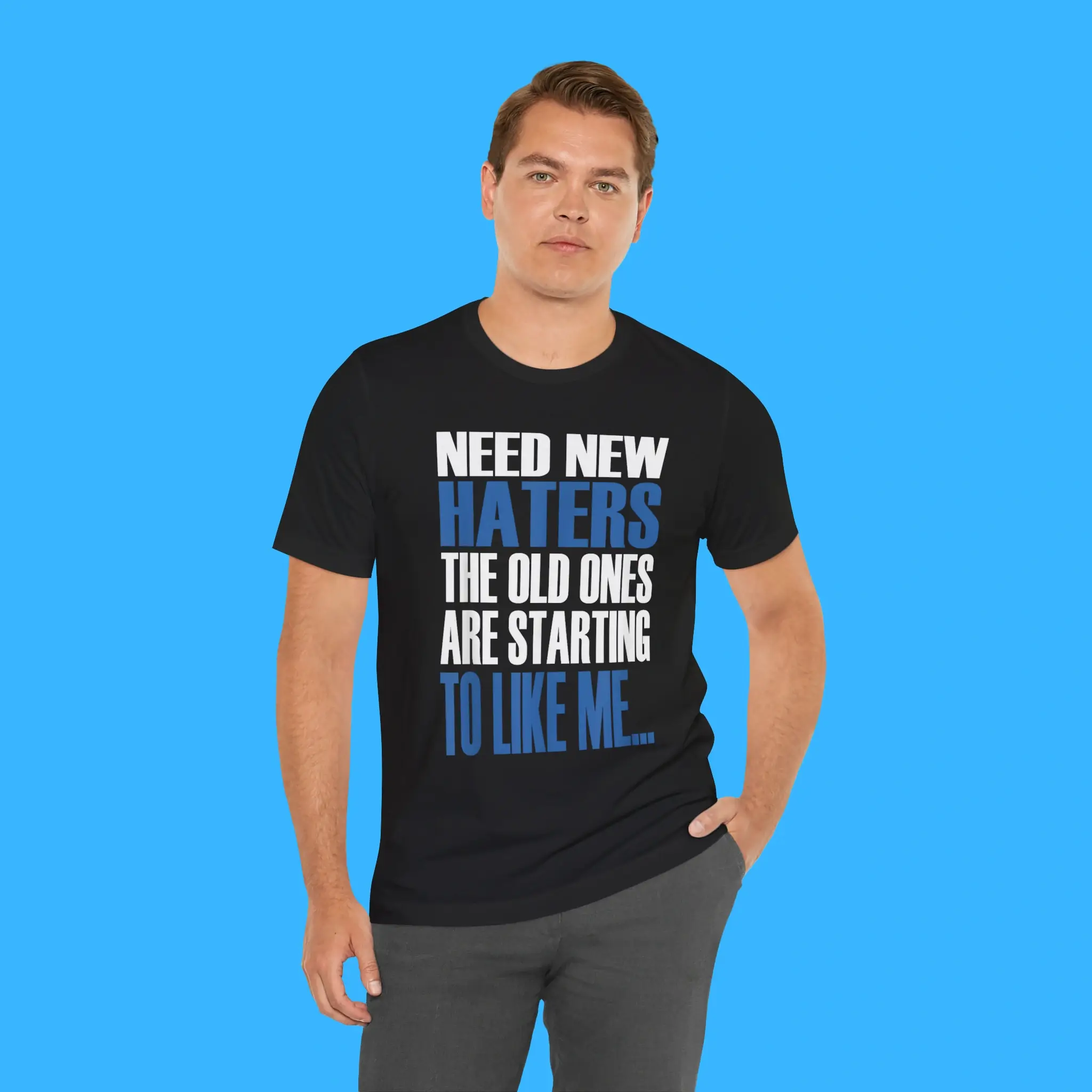 Need-New-Haters-The-Old-Ones-Are-Starting-To-Like-Me-Person-Shirt Need New Haters The Old Ones Are Starting To Like Me Person Shirt