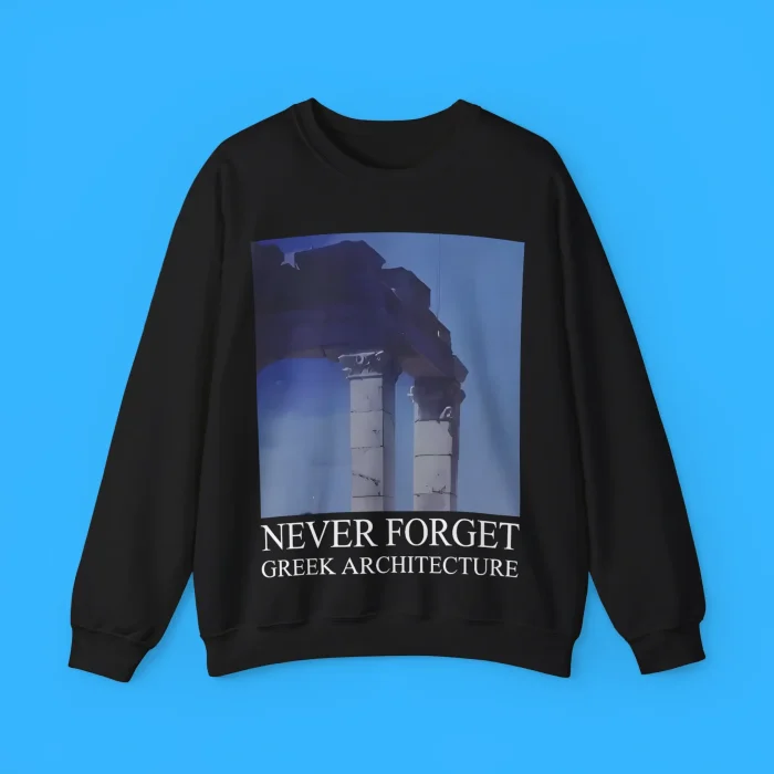Never Forget Greek Architecture Sweatshirt