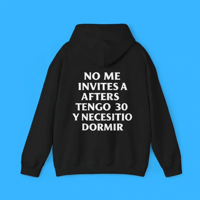 No Me Invites A Afters Tengo 30 Y Necesitio Dormir Hoodie