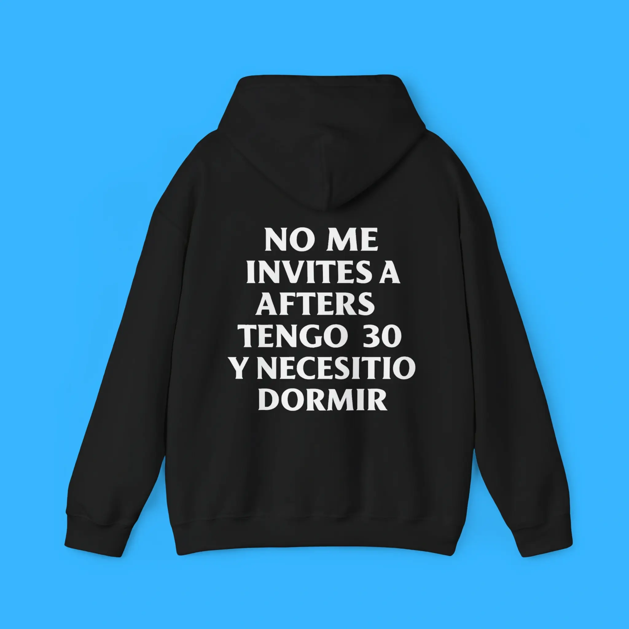 No-Me-Invites-A-Afters-Tengo-30-Y-Necesitio-Dormir-Hoodie No Me Invites A Afters Tengo 30 Y Necesitio Dormir Hoodie