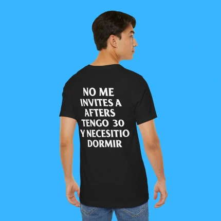 No Me Invites A Afters Tengo 30 Y Necesitio Dormir Person Shirt