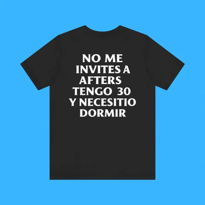 No Me Invites A Afters Tengo 30 Y Necesitio Dormir Premium Shirt