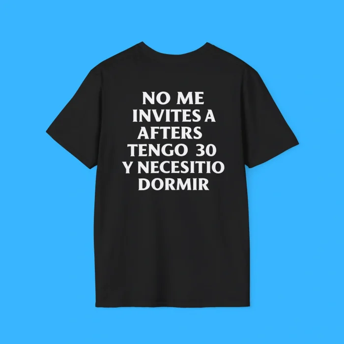 No Me Invites A Afters Tengo 30 Y Necesitio Dormir Shirt