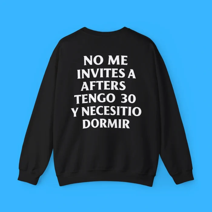 No Me Invites A Afters Tengo 30 Y Necesitio Dormir Sweatshirt