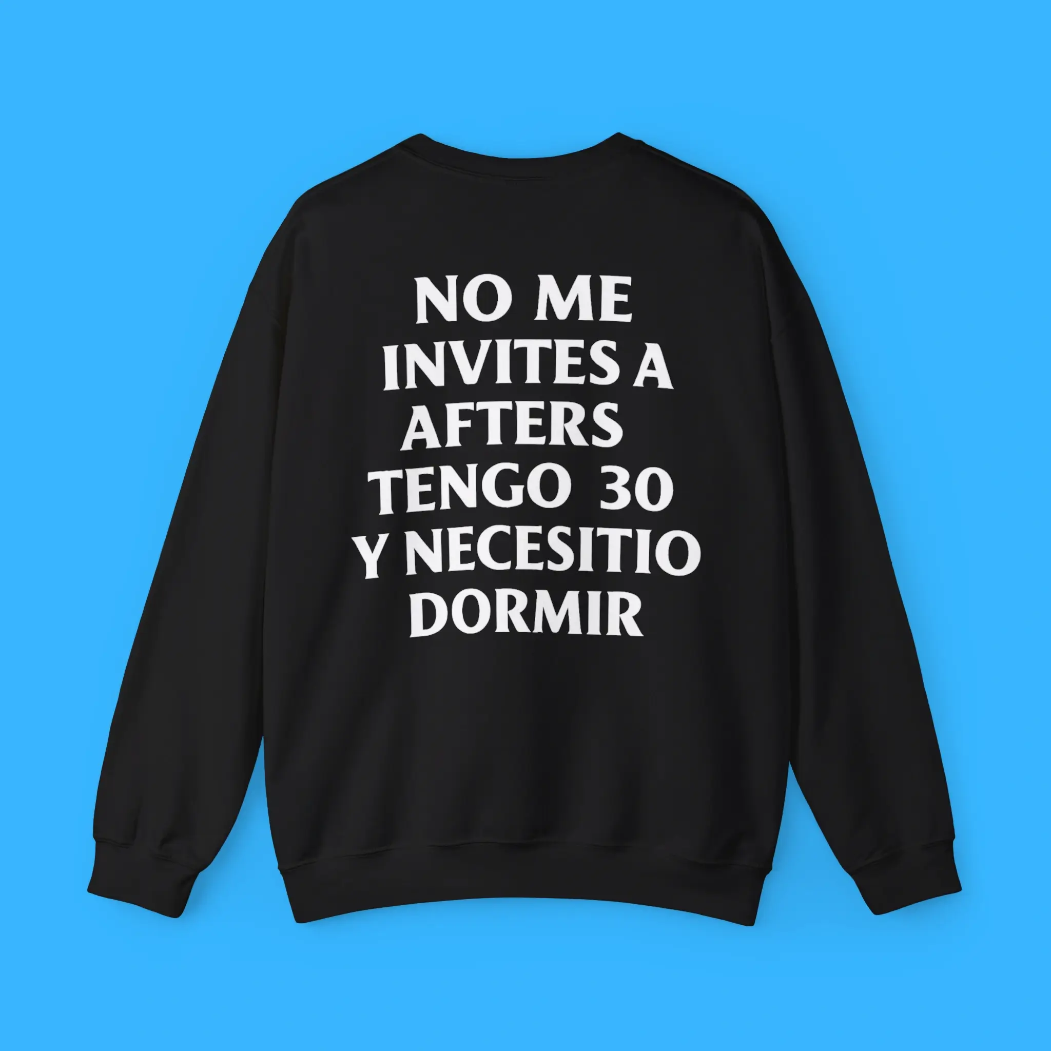 No-Me-Invites-A-Afters-Tengo-30-Y-Necesitio-Dormir-Sweatshirt No Me Invites A Afters Tengo 30 Y Necesitio Dormir Sweatshirt