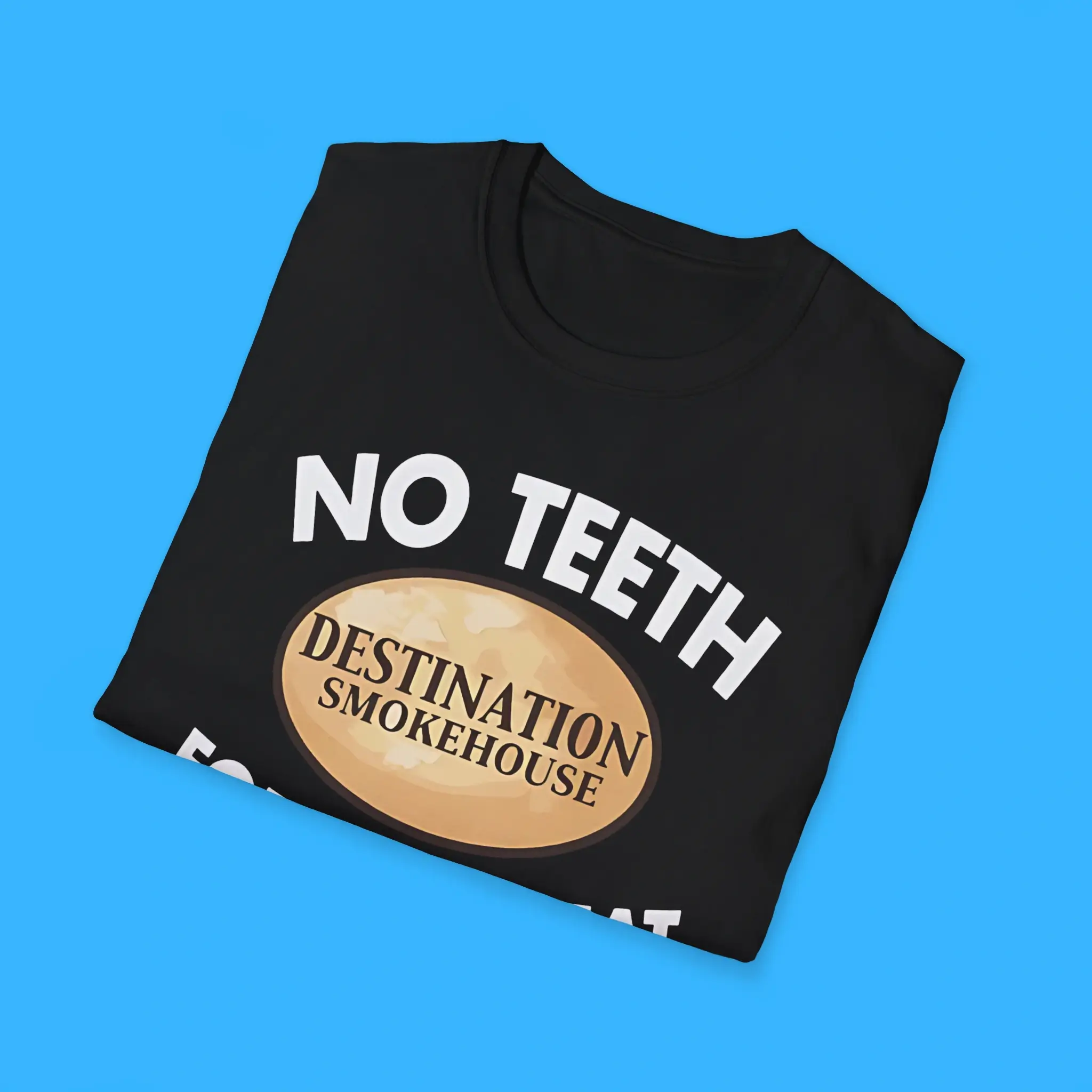 No-Teeth-For-This-Meat-Shirts No Teeth For This Meat Shirts