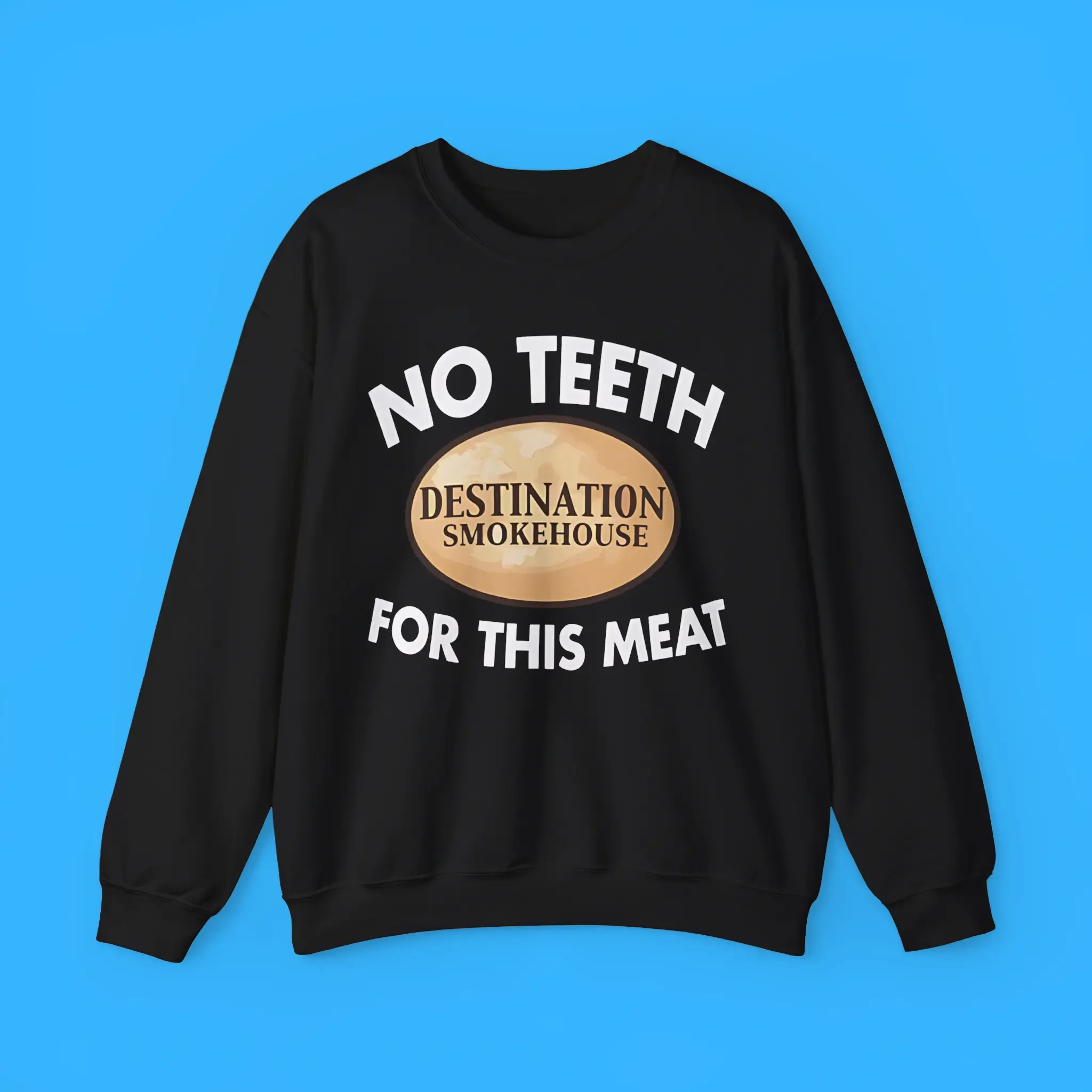 No-Teeth-For-This-Meat-Sweatshirt No Teeth For This Meat Sweatshirt