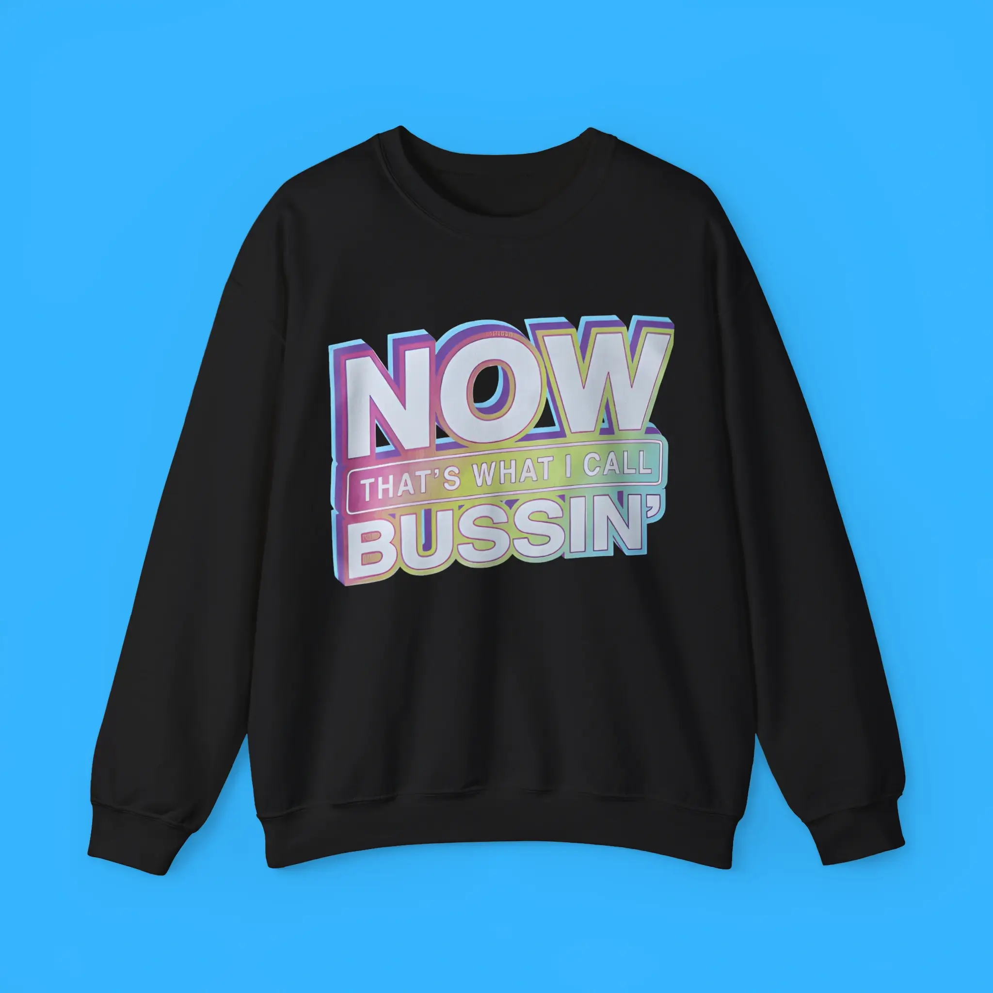 Now-Thats-What-I-Call-Bussin-Sweatshirt Now That's What I Call Bussin' Sweatshirt