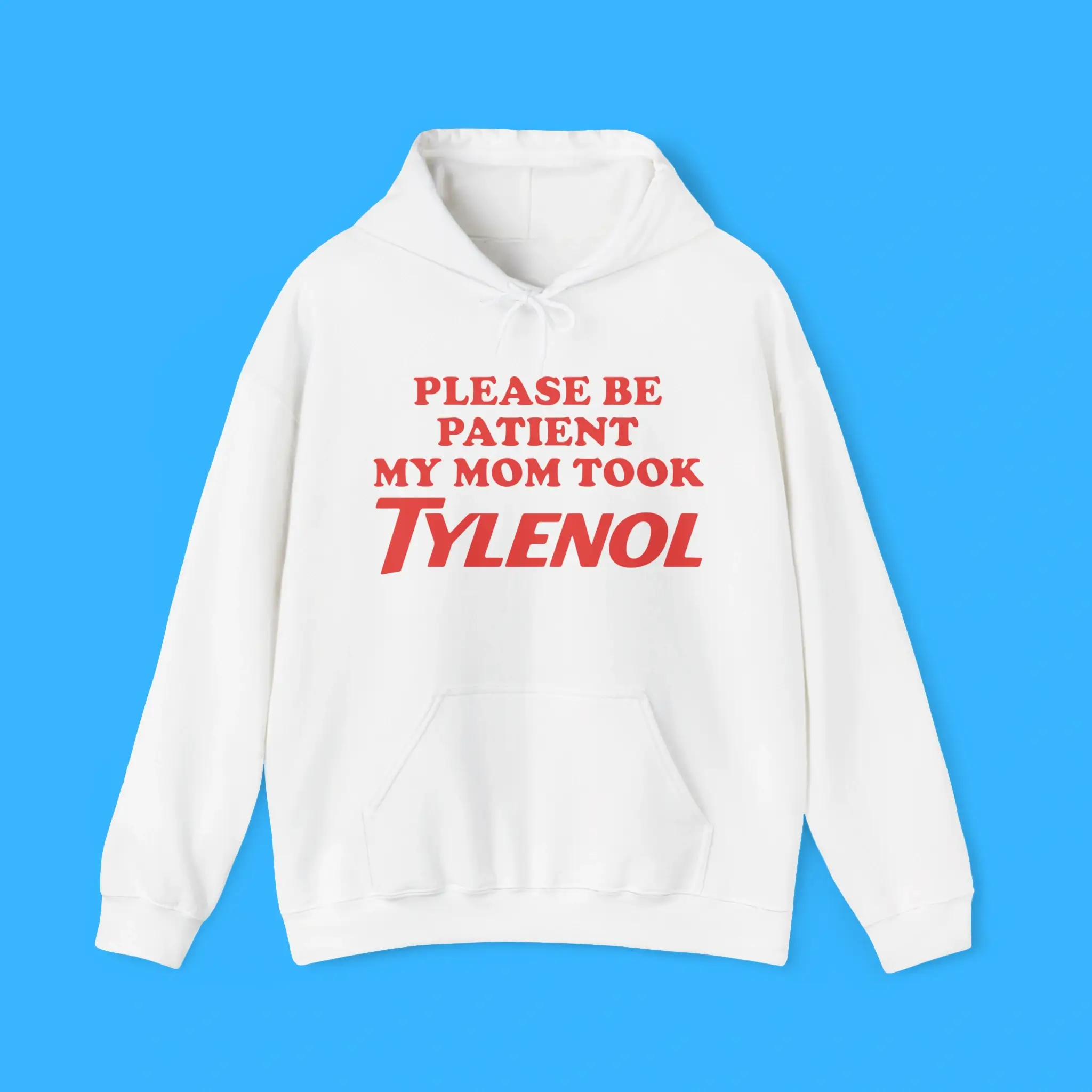 Please-Be-Patient-My-Mom-Took-Tylenol-Hoodie Please Be Patient My Mom Took Tylenol Hoodie