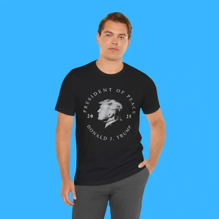 President of Peace Donald J Trump 2025 Person Shirt