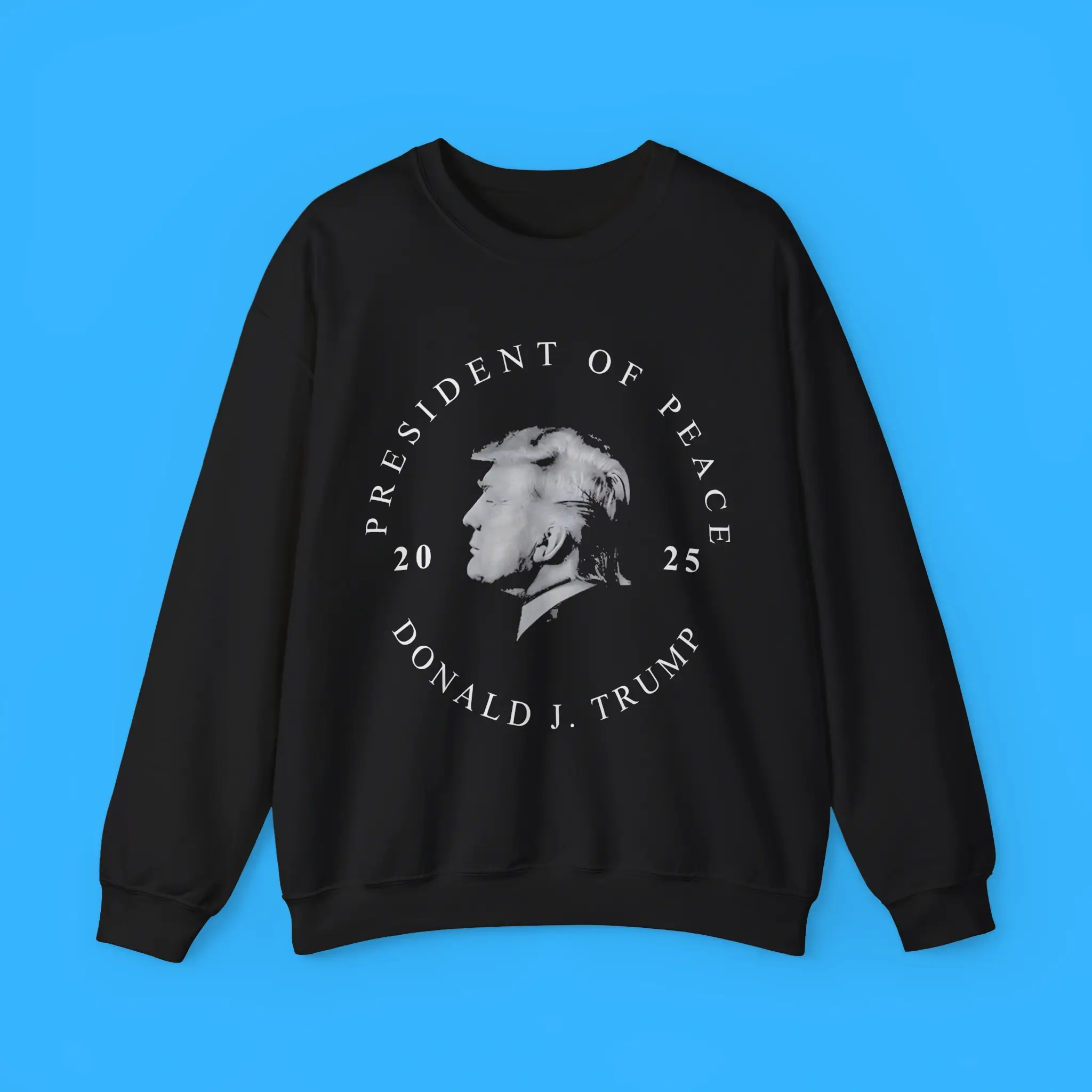 President-of-Peace-Donald-J-Trump-2025-Sweatshirt President of Peace Donald J Trump 2025 Sweatshirt