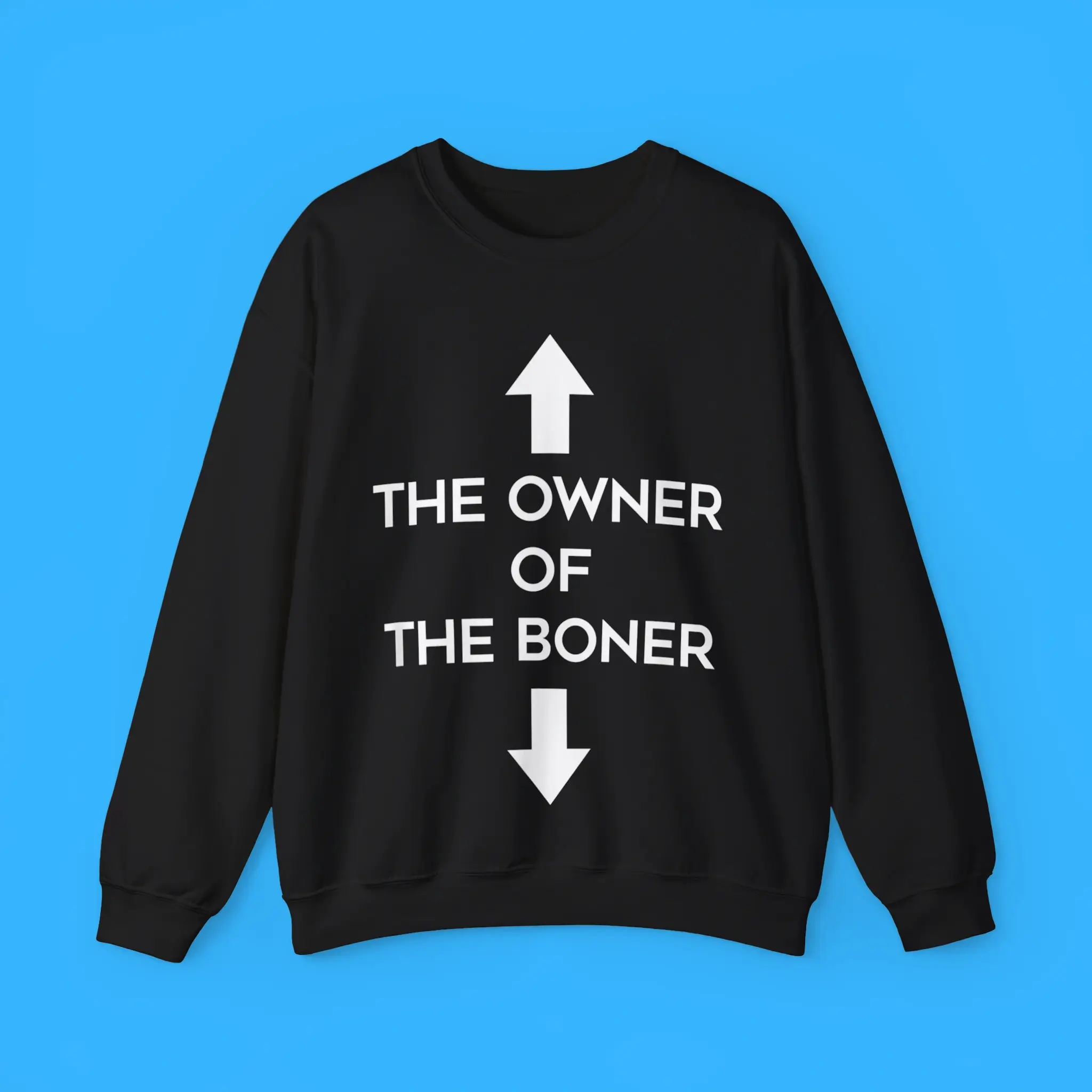 The-Owner-Of-The-Boner-Sweatshirt The Owner Of The Boner Sweatshirt
