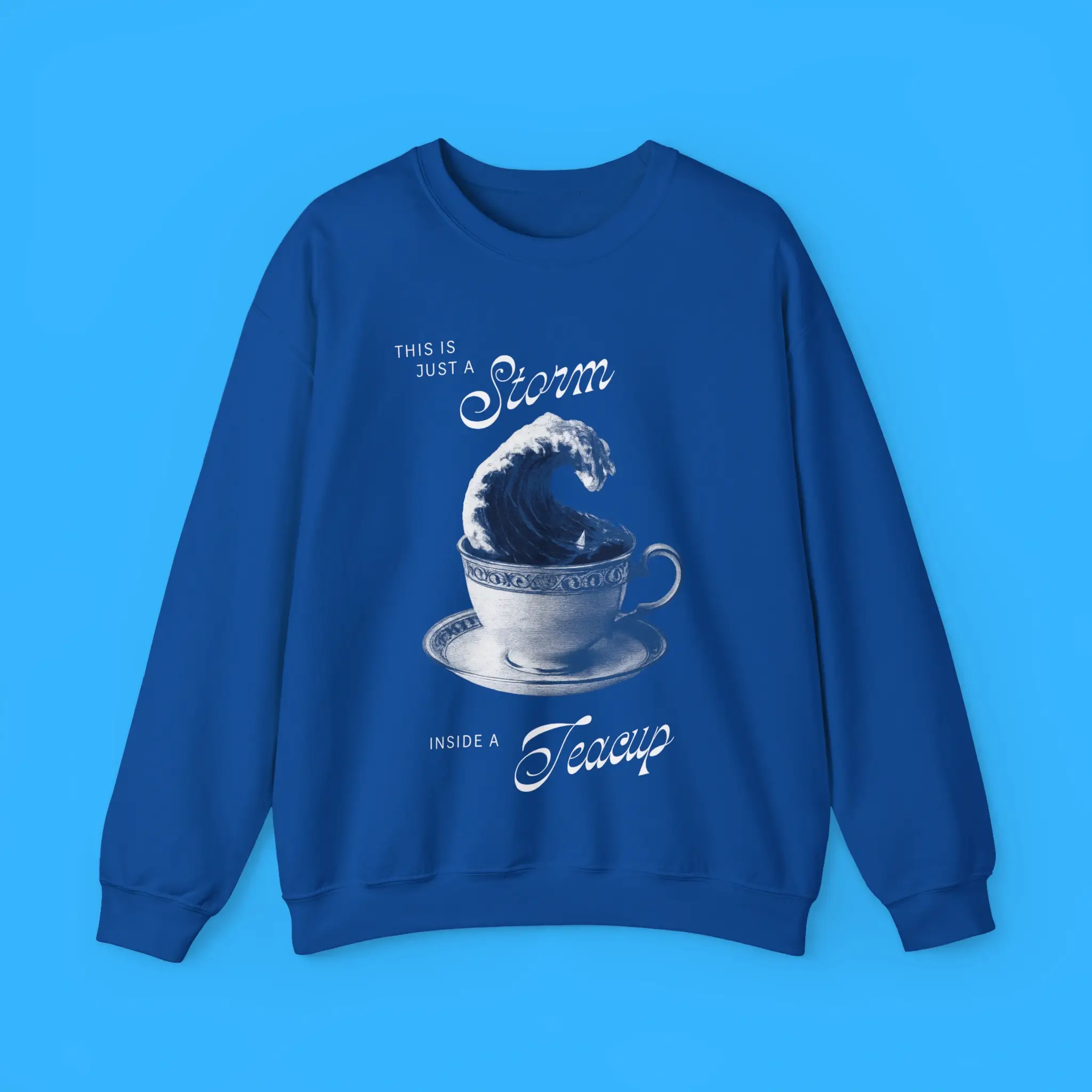 This-Is-Just-a-Storm-Inside-a-Teacup-Sweatshirt This Is Just a Storm Inside a Teacup Sweatshirt