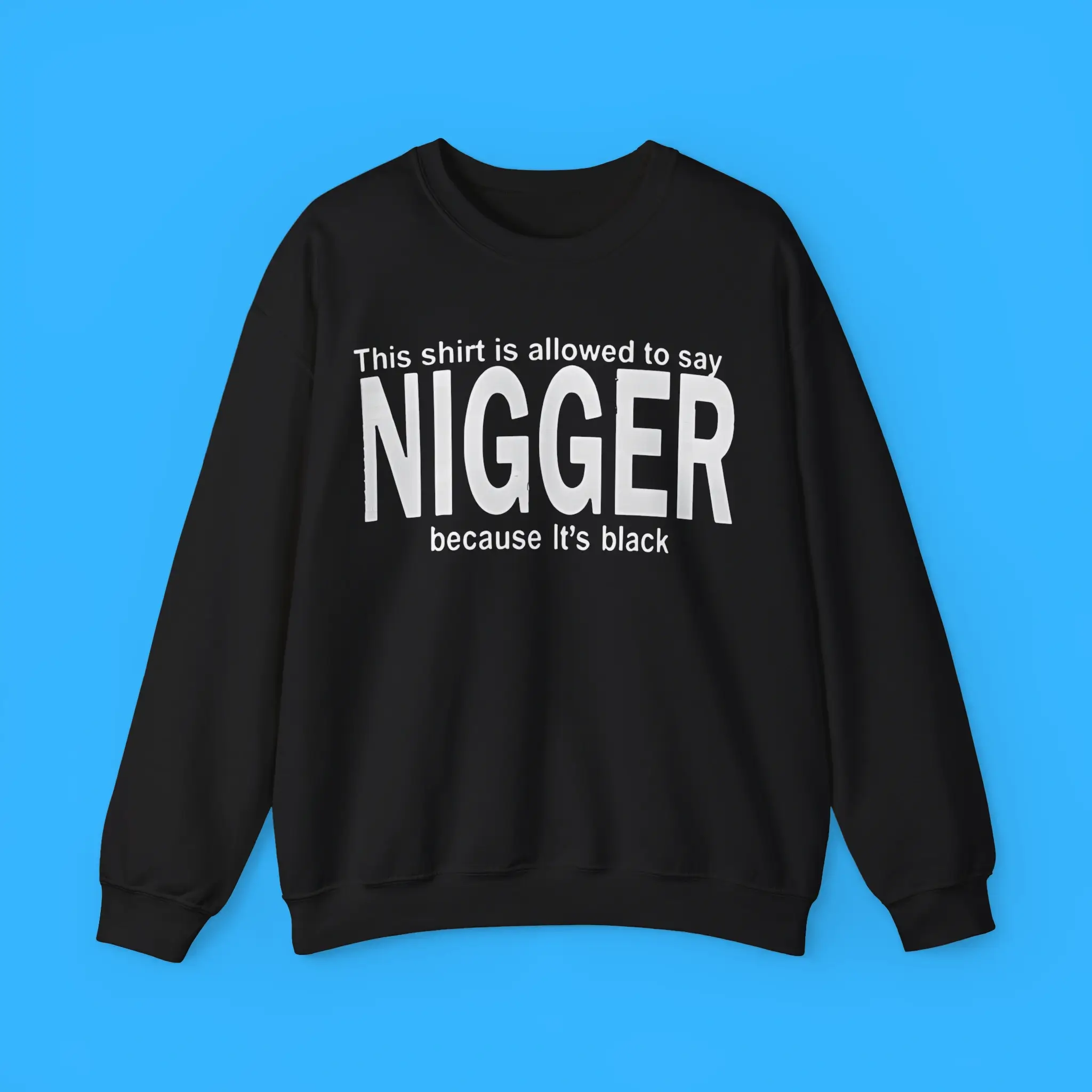 This-Shirt-Is-Allowed-To-Say-Nigger-Because-Its-Black-Sweatshirt This Shirt Is Allowed To Say Nigger Because It’s Black Sweatshirt