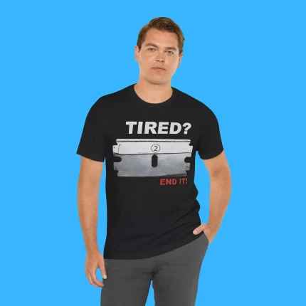Tired End It Person Shirt