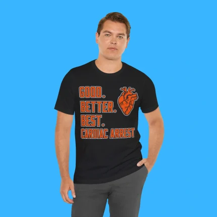 Bears Good Better Best Cardiac Arrest Person Shirt