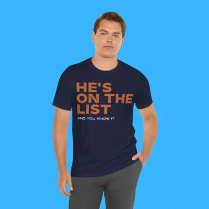 He's On The List And You Know It Person Shirt