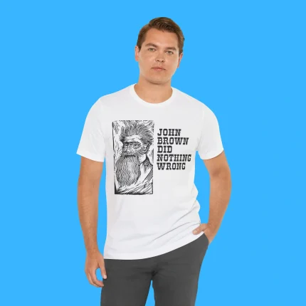 John Brown Did Nothing Wrong Person Shirt