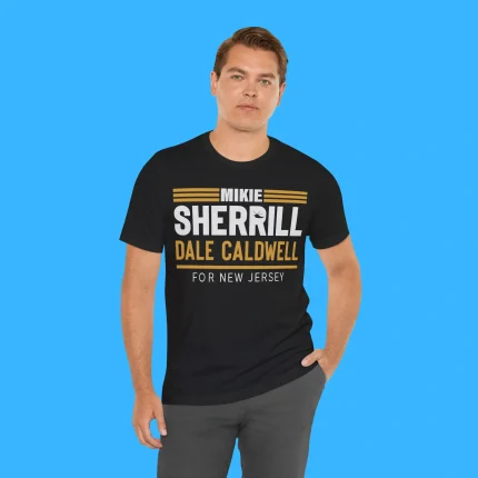 Mikie Sherrill Dale Caldwell For New Jersey Person Shirt