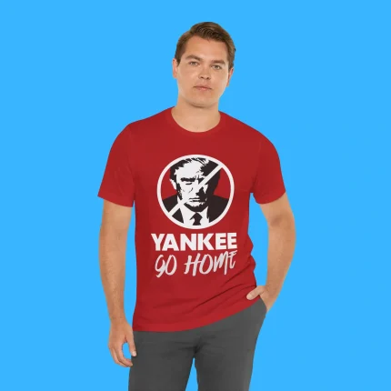 Trump Yankee Go Home Person Shirt