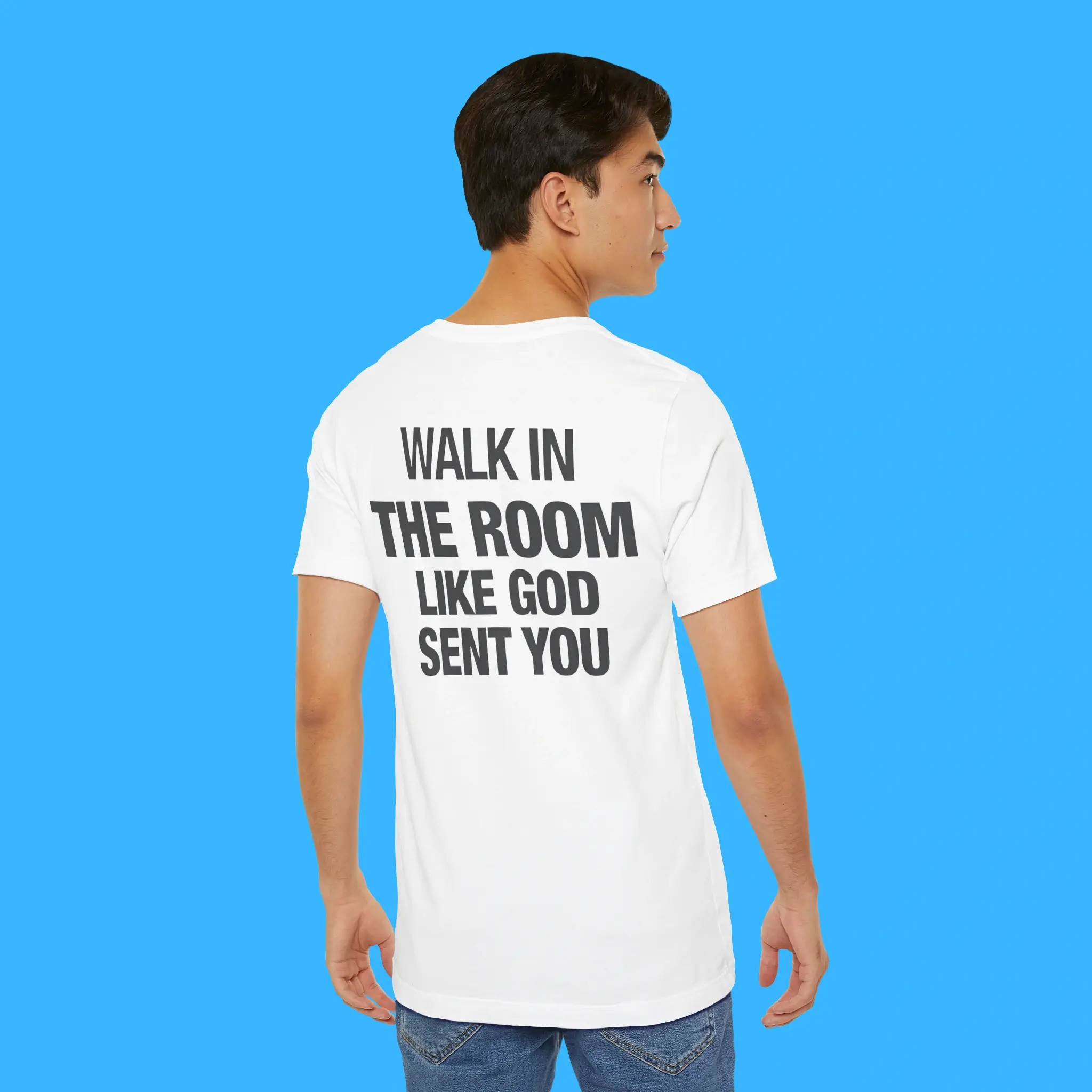 Walk-In-The-Room-Like-God-Sent-You-Person-Shirt Walk In The Room Like God Sent You Person Shirt