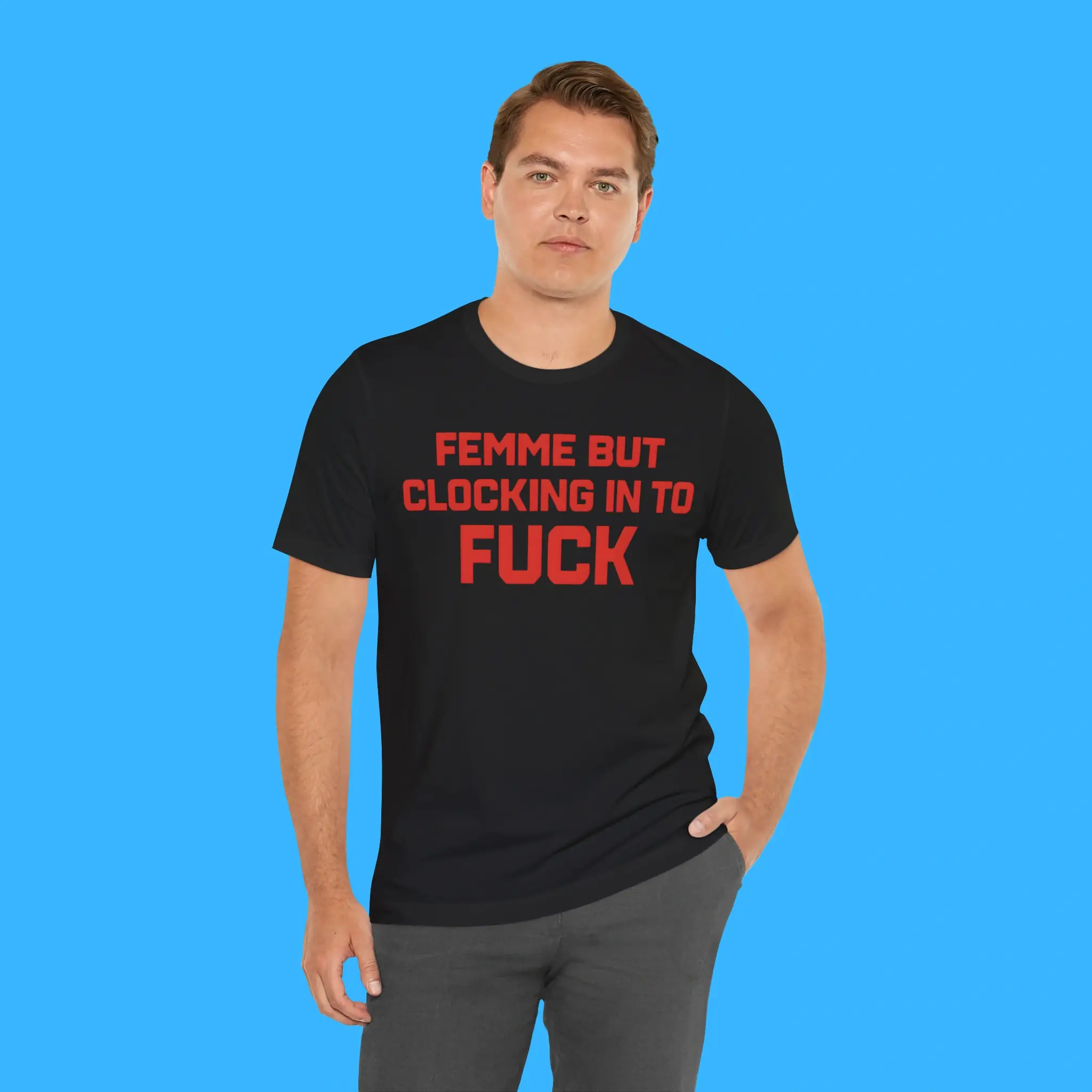Femme-But-Clocking-In-To-Fuck-Person-Shirt Femme But Clocking In To Fuck Person Shirt