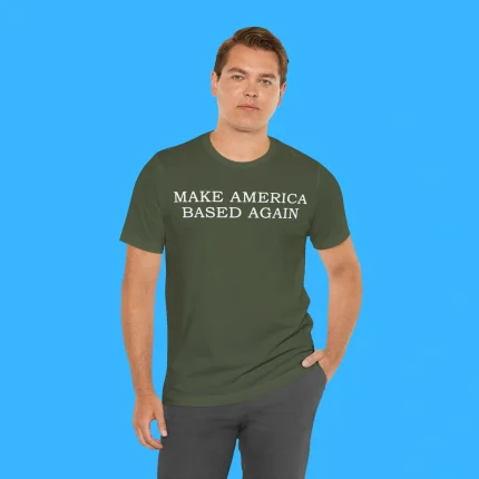 Make America Based Again Person Shirt