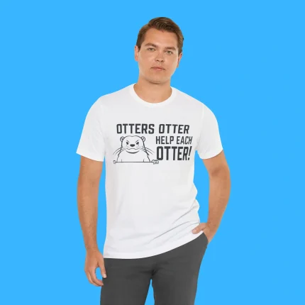 Otters Otter Help Each Otter Person Shirt