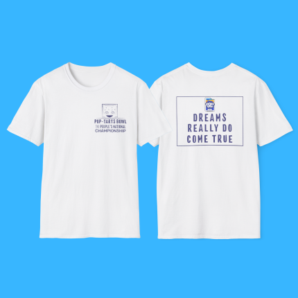 Pop Tarts Bowl The People’s National Championship Dreams Really Do Come True Shirt