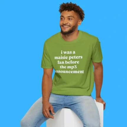 I Was a Maisie Peters Fan Before the Mp3 Announcement Person Shirt