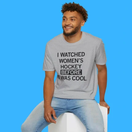 I Watched Women's Hockey Before It Was Cool Person Shirt