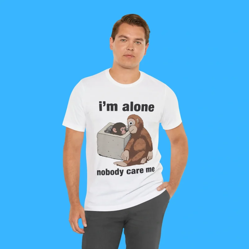I'm Alone Nobody Care Me Person Shirt