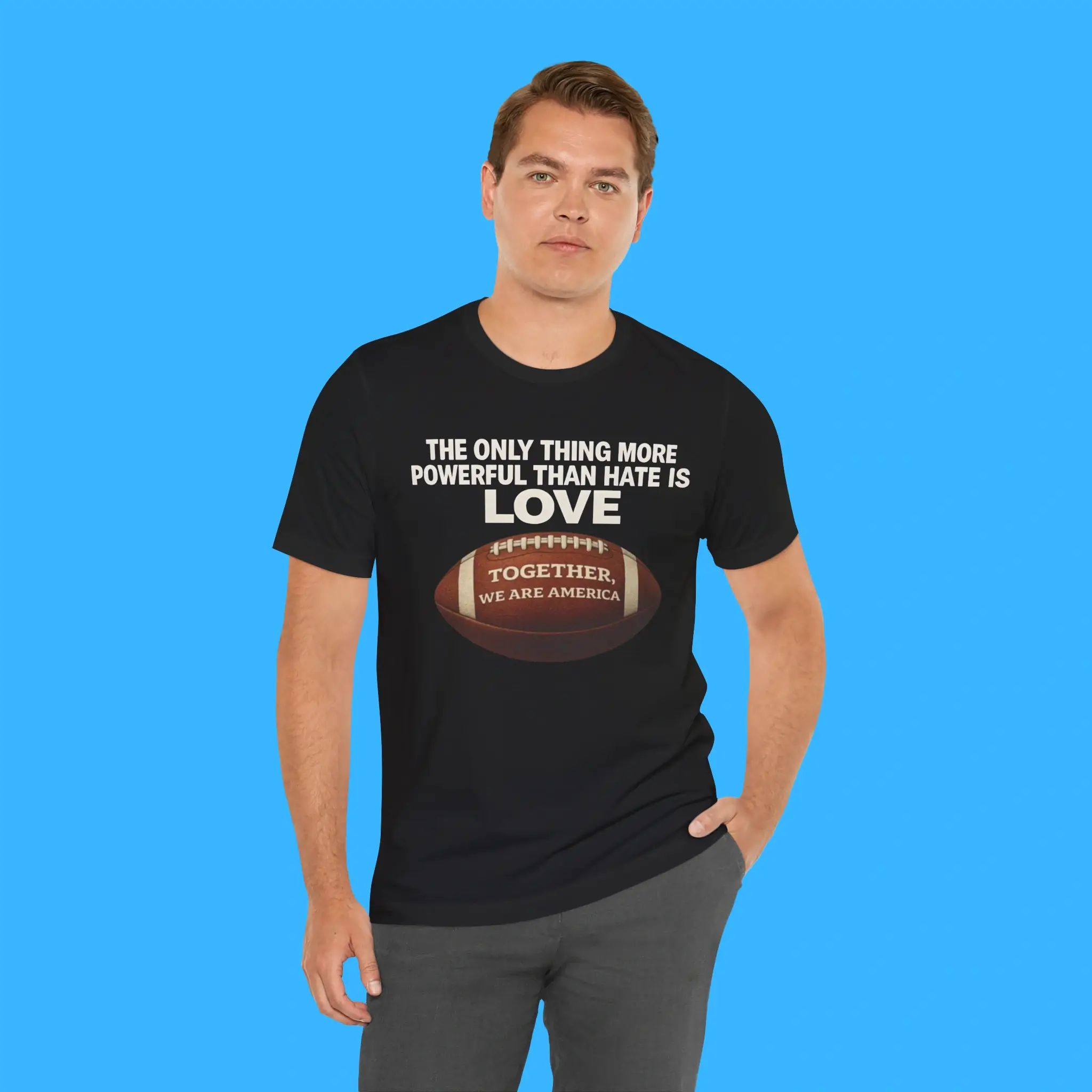 The Only Thing More Powerful Than Hate is Love Together We Are America Person Shirt